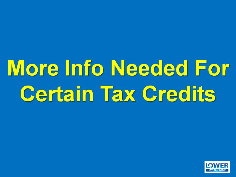 more-info-needed-for-certain-tax-credits-www-lowermytaxnow